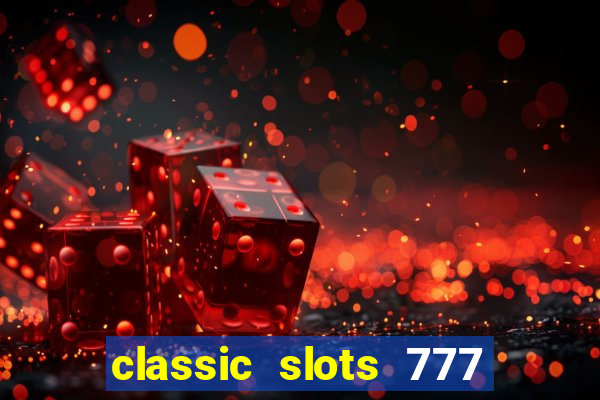 classic slots 777 paga mesmo