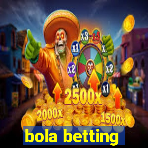 bola betting