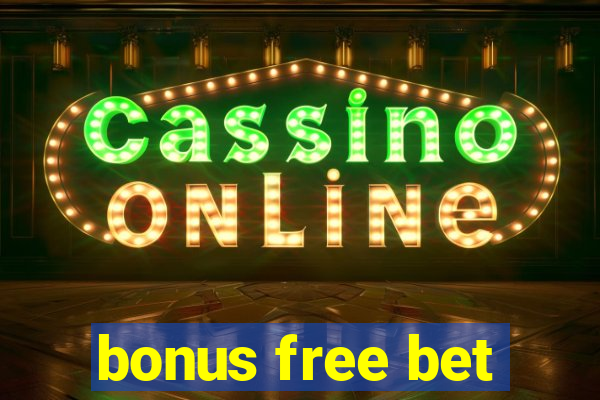 bonus free bet