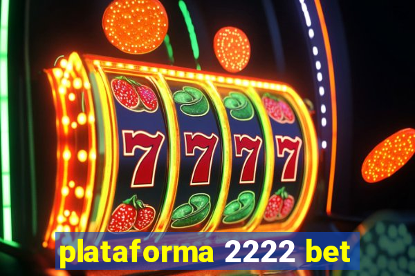 plataforma 2222 bet