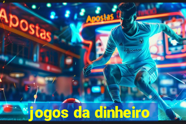 jogos da dinheiro