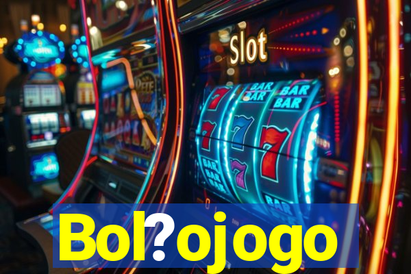 Bol?ojogo