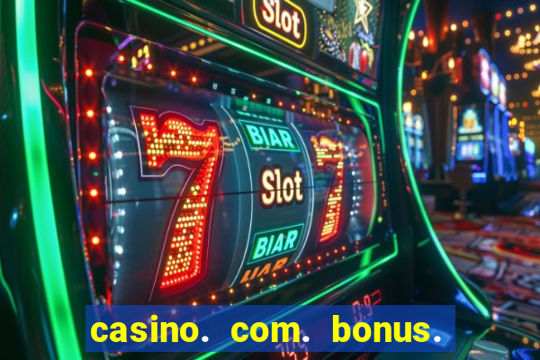 casino. com. bonus. sem. depósito.