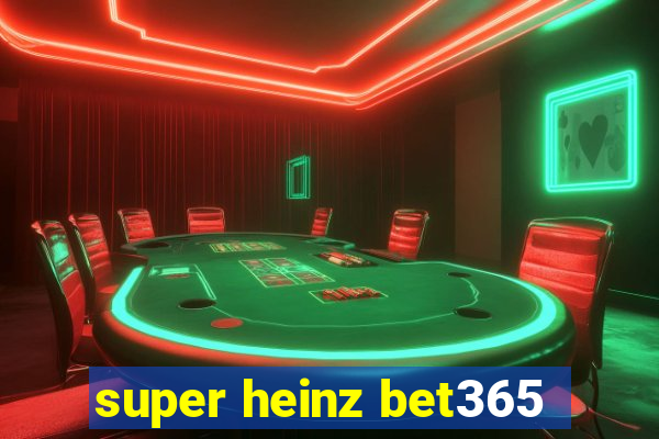 super heinz bet365