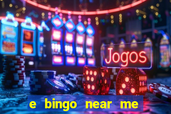 e bingo near me open now