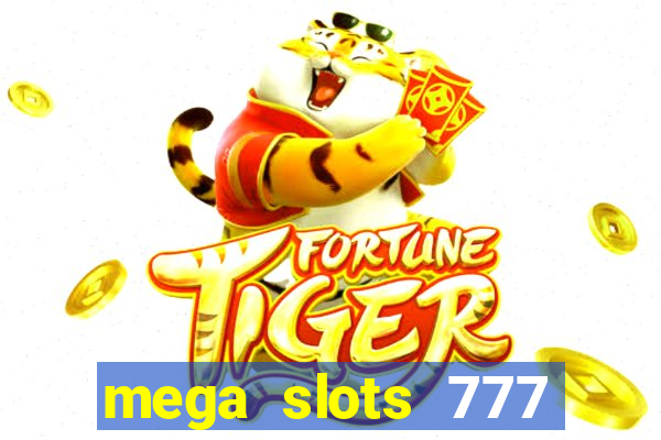 mega slots 777 casino games