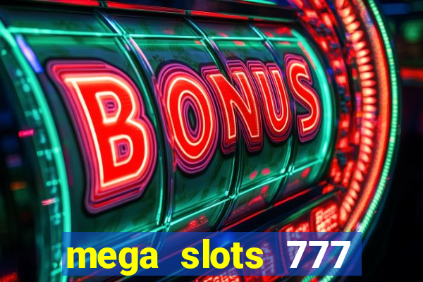 mega slots 777 casino games