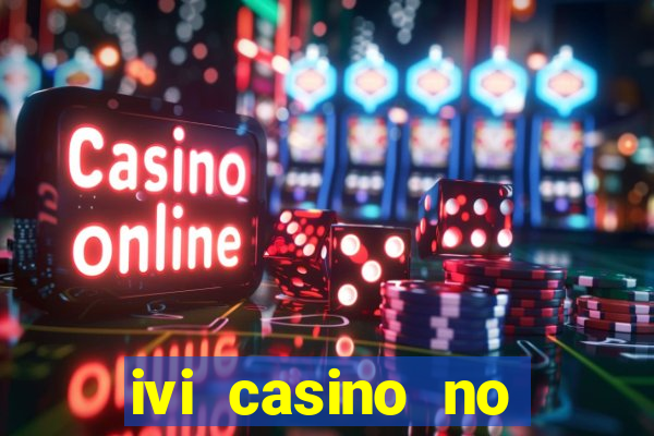 ivi casino no deposit bonus codes