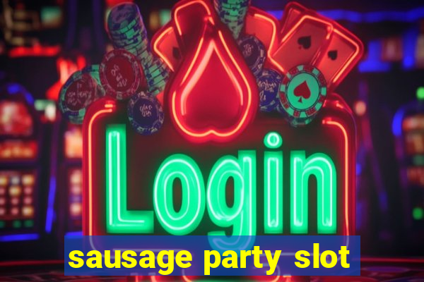 sausage party slot