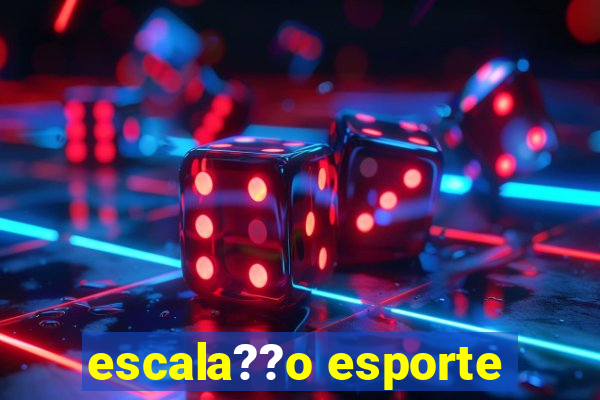 escala??o esporte