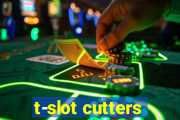 t-slot cutters