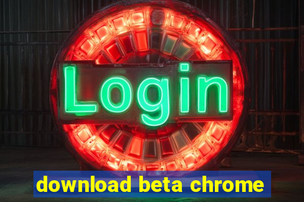 download beta chrome