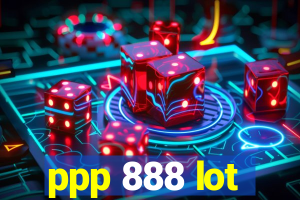 ppp 888 lot