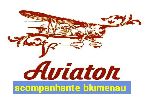 acompanhante blumenau