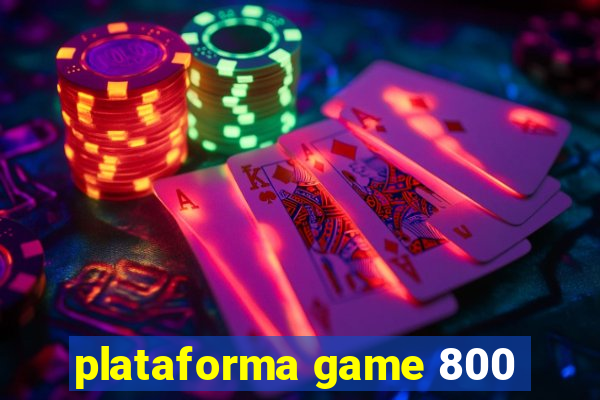 plataforma game 800