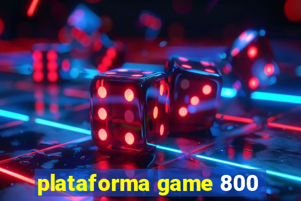 plataforma game 800