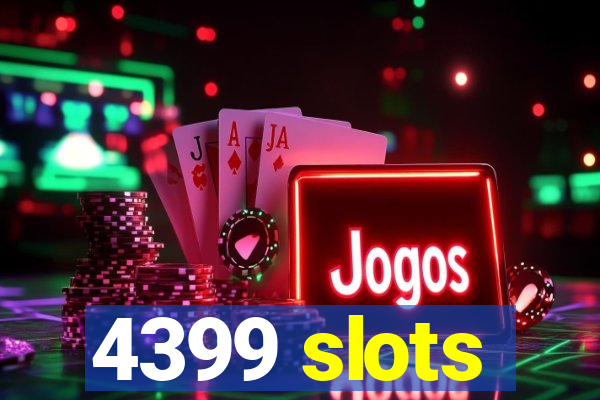 4399 slots