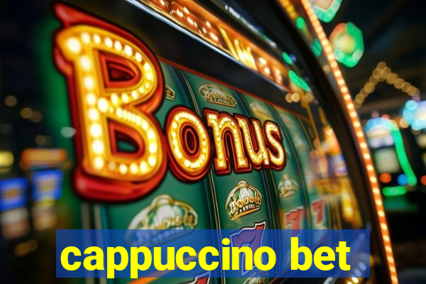 cappuccino bet