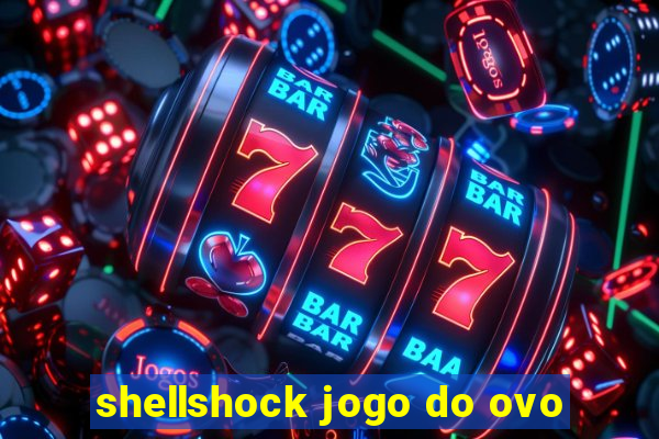 shellshock jogo do ovo