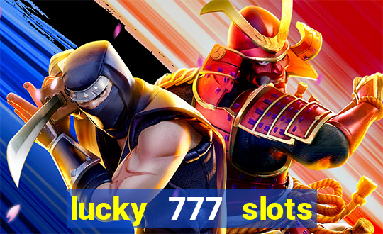 lucky 777 slots real money gcash