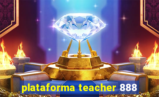 plataforma teacher 888