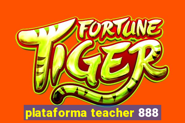 plataforma teacher 888