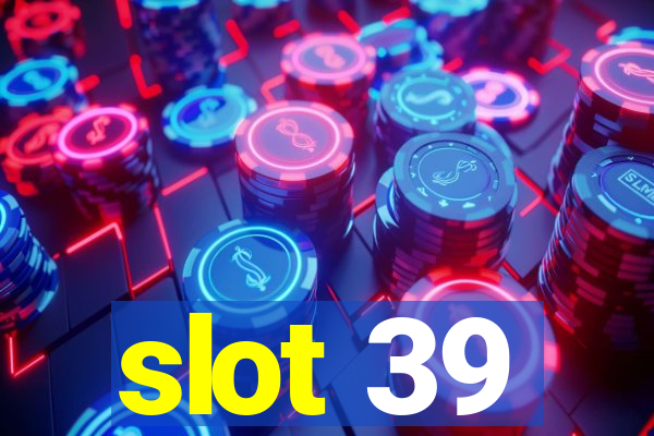 slot 39