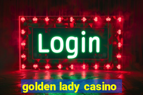 golden lady casino