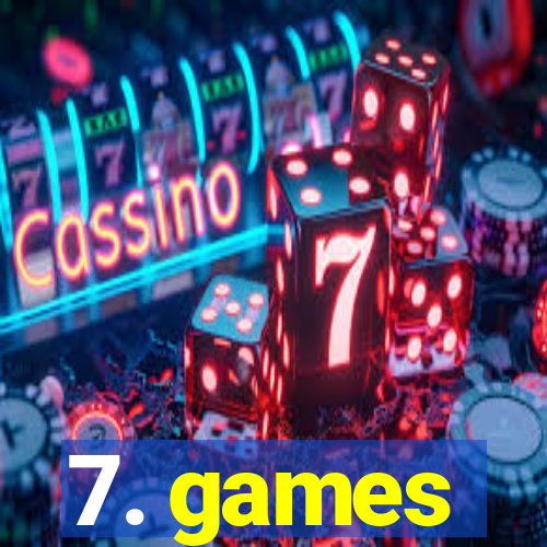 7. games