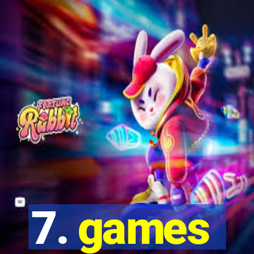 7. games