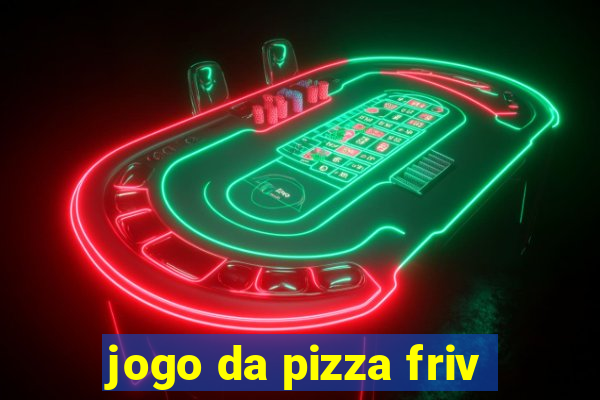 jogo da pizza friv