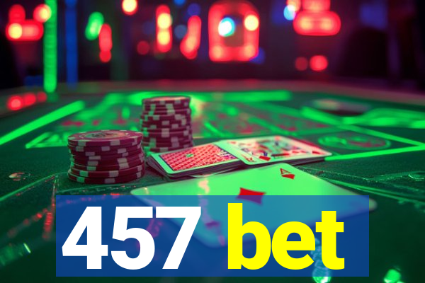 457 bet