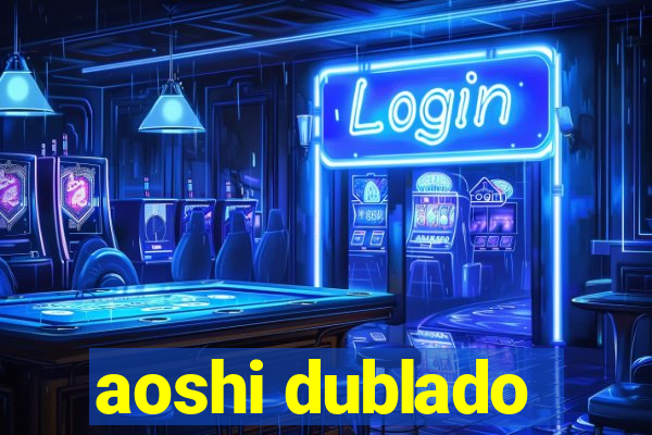 aoshi dublado