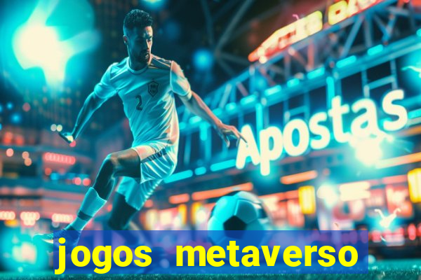 jogos metaverso para ganhar dinheiro