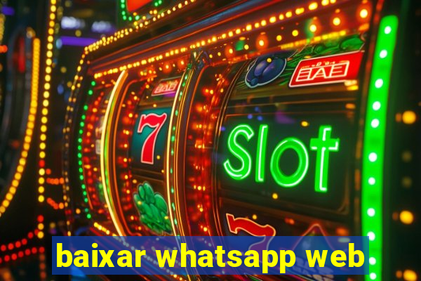 baixar whatsapp web