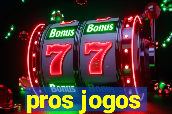 pros jogos