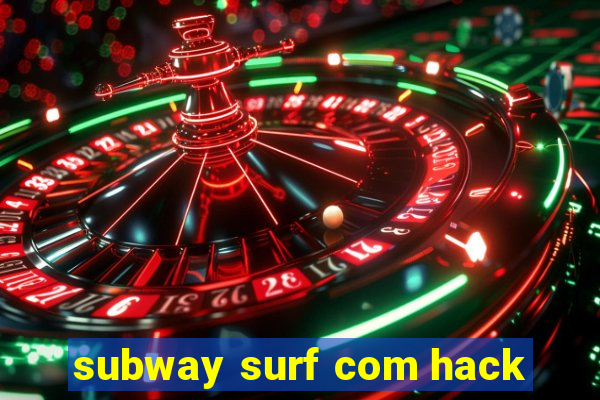 subway surf com hack