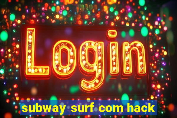 subway surf com hack