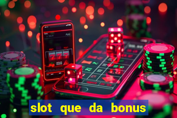 slot que da bonus no cadastro