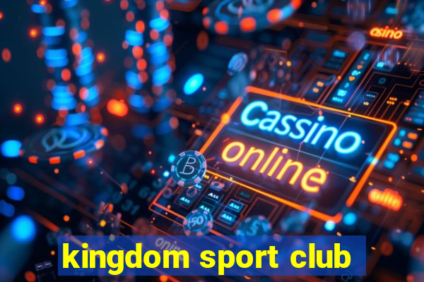 kingdom sport club