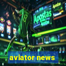 aviator news