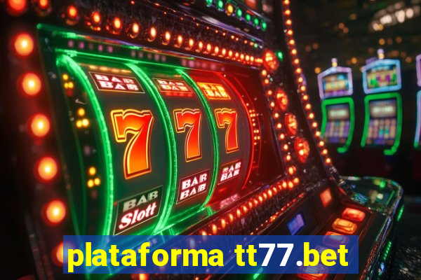 plataforma tt77.bet