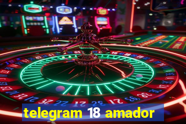 telegram 18 amador