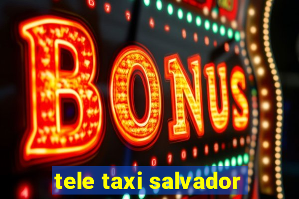 tele taxi salvador