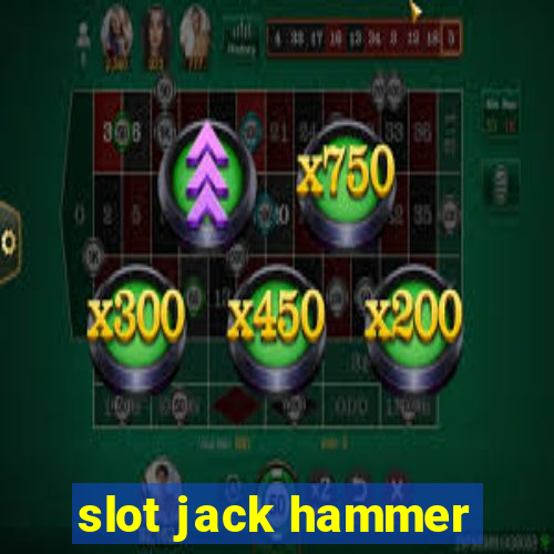 slot jack hammer