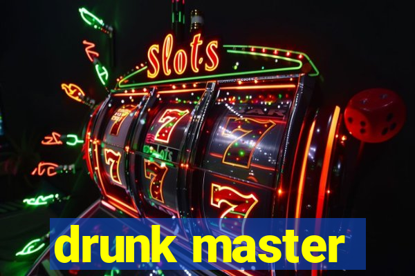 drunk master