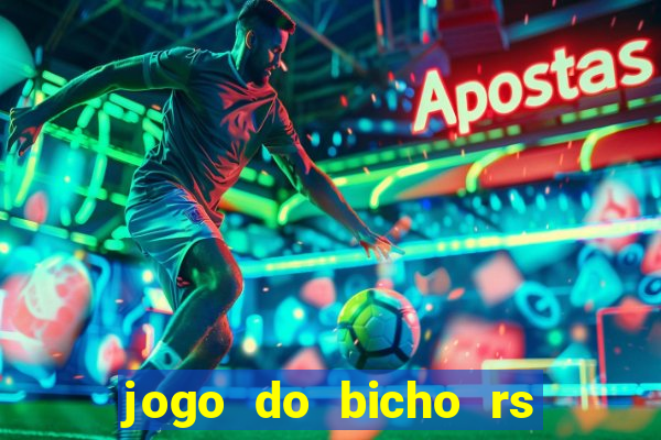 jogo do bicho rs resultado certo de hoje 14h 18h rs consulta