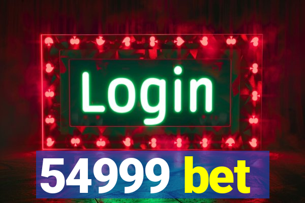 54999 bet