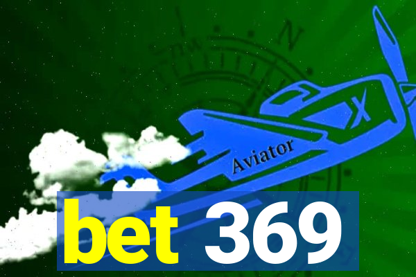 bet 369