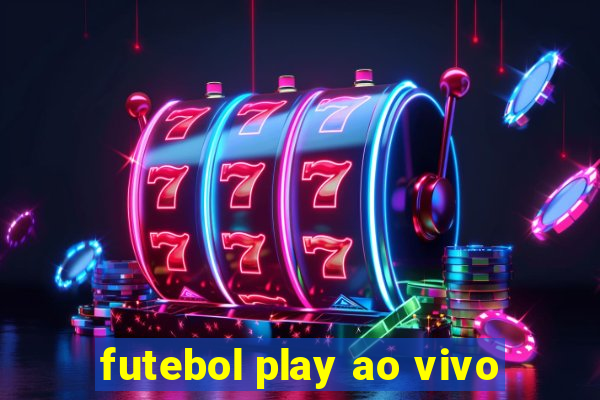 futebol play ao vivo